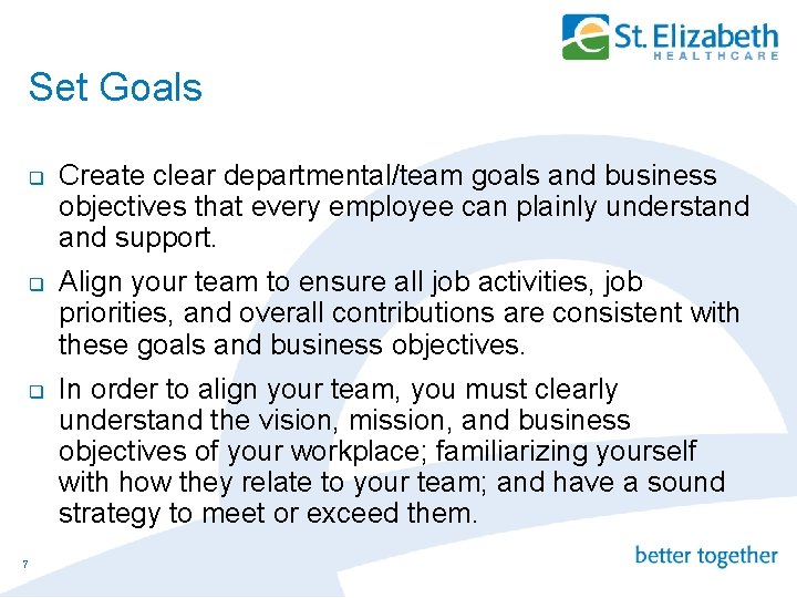 Set Goals q q q 7 Create clear departmental/team goals and business objectives that