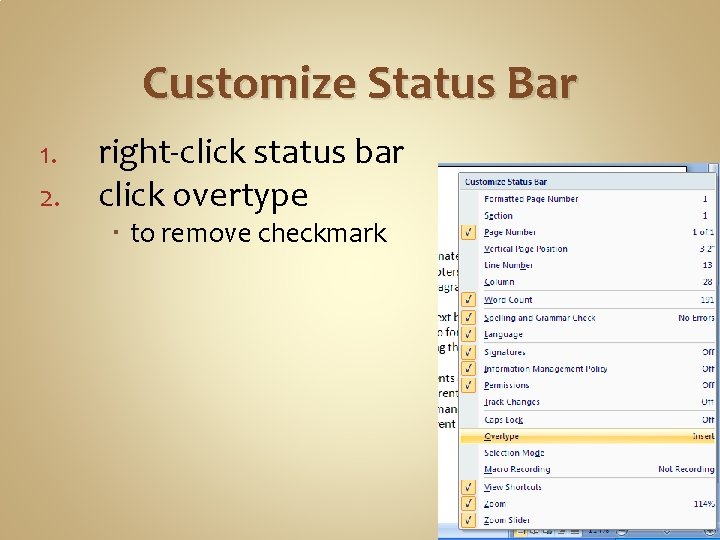 Customize Status Bar 1. 2. right-click status bar click overtype to remove checkmark 