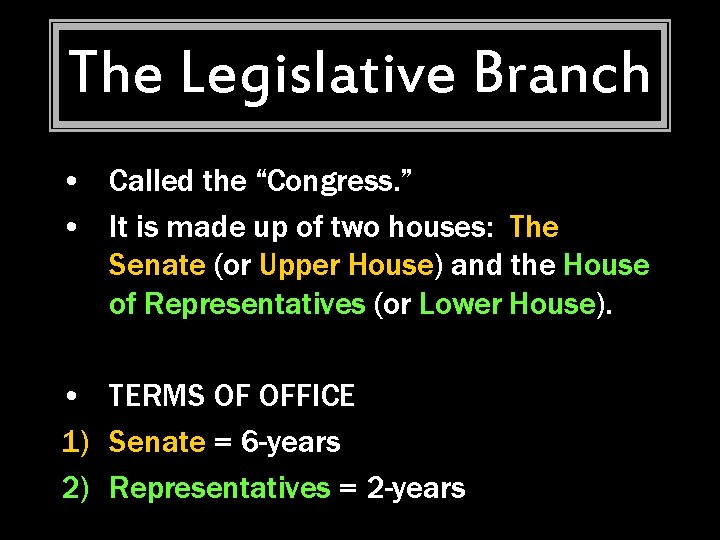 The Legislative Branch • Called the “Congress. ” • It is made up of