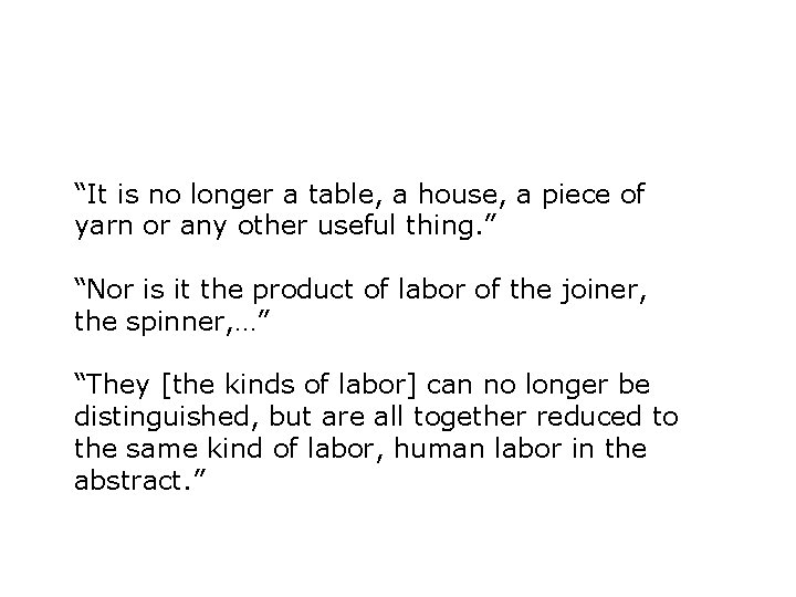“It is no longer a table, a house, a piece of yarn or any “It is no longer a table, a house, a piece of yarn or any
