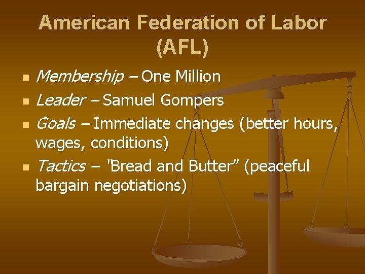 American Federation of Labor (AFL) n n Membership – One Million Leader – Samuel