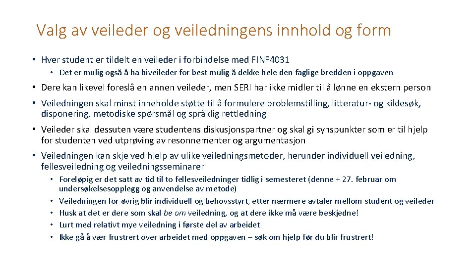 Valg av veileder og veiledningens innhold og form • Hver student er tildelt en