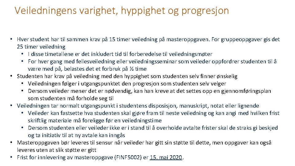 Veiledningens varighet, hyppighet og progresjon • Hver student har til sammen krav på 15