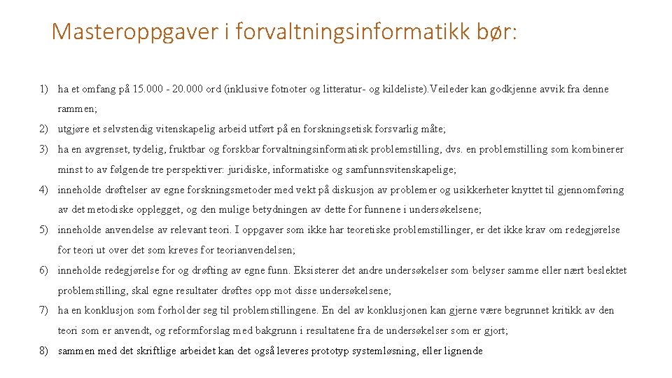 Masteroppgaver i forvaltningsinformatikk bør: 1) ha et omfang på 15. 000 - 20. 000