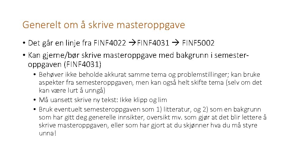 Generelt om å skrive masteroppgave • Det går en linje fra FINF 4022 FINF