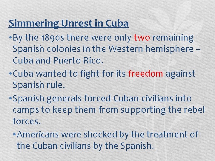 Simmering Unrest in Cuba • By the 1890 s there were only two remaining