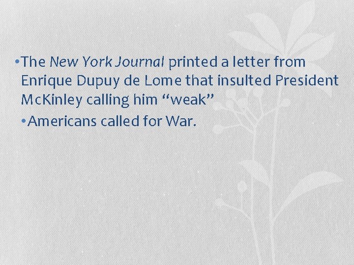  • The New York Journal printed a letter from Enrique Dupuy de Lome