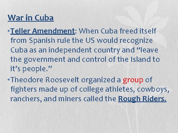 War in Cuba • Teller Amendment: When Cuba freed itself from Spanish rule the