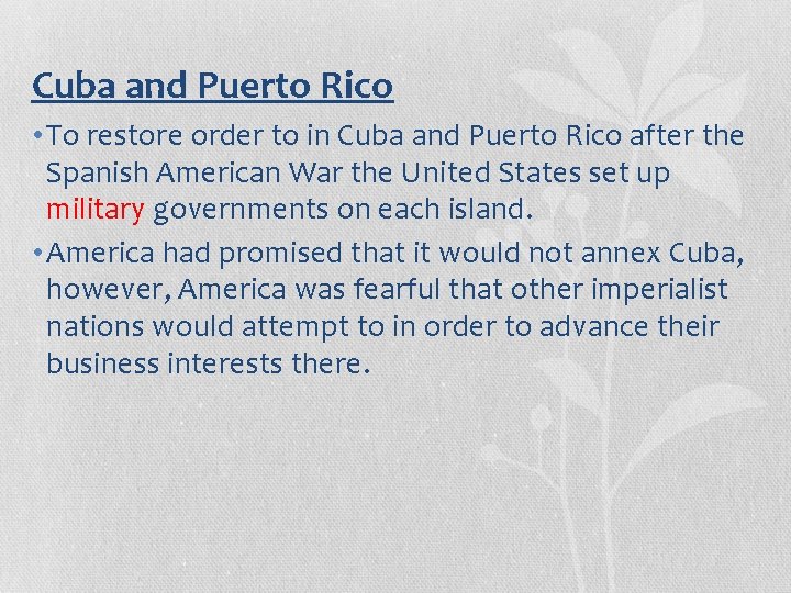 Cuba and Puerto Rico • To restore order to in Cuba and Puerto Rico