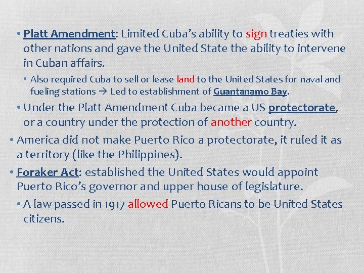  • Platt Amendment: Limited Cuba’s ability to sign treaties with other nations and