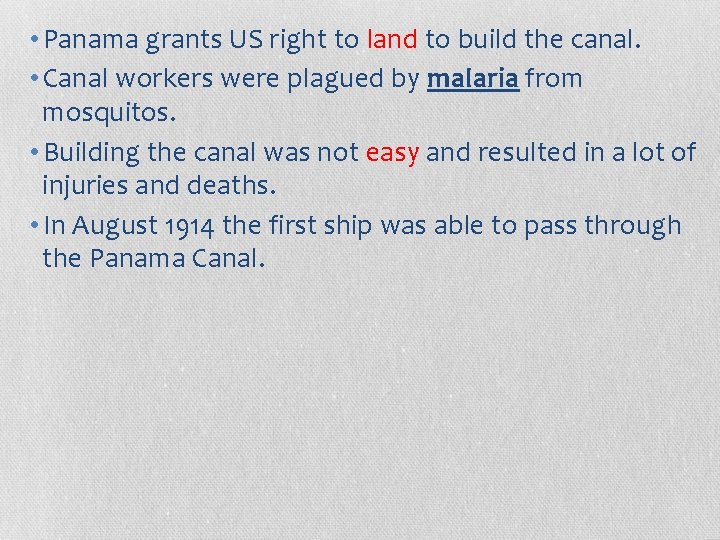  • Panama grants US right to land to build the canal. • Canal