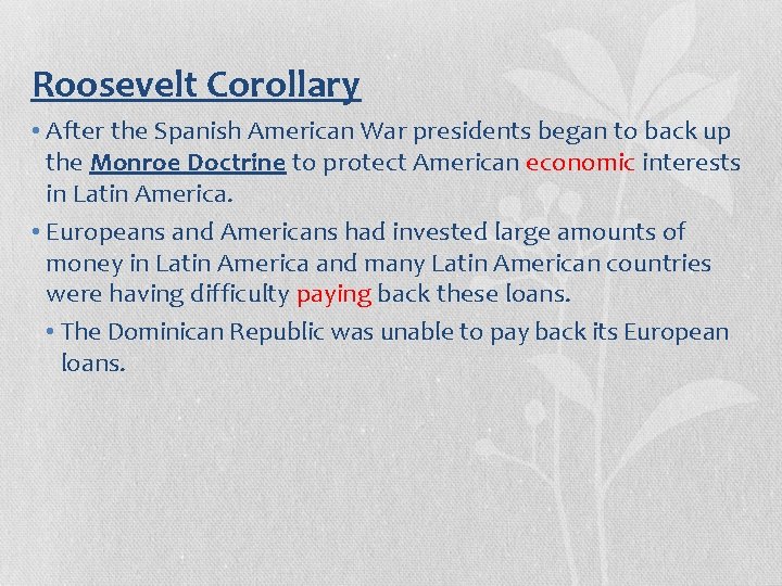 Roosevelt Corollary • After the Spanish American War presidents began to back up the