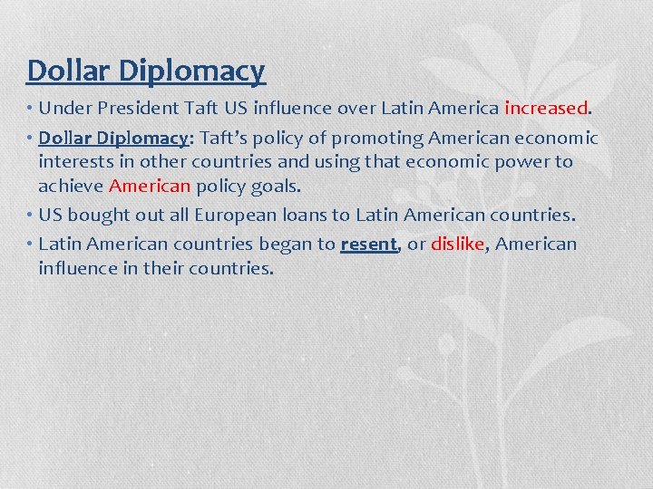 Dollar Diplomacy • Under President Taft US influence over Latin America increased. • Dollar