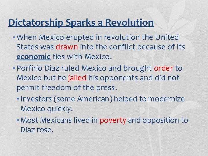 Dictatorship Sparks a Revolution • When Mexico erupted in revolution the United States was