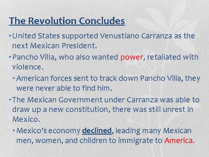The Revolution Concludes • United States supported Venustiano Carranza as the next Mexican President.