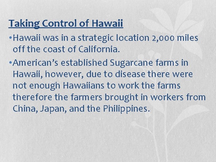 Taking Control of Hawaii • Hawaii was in a strategic location 2, 000 miles