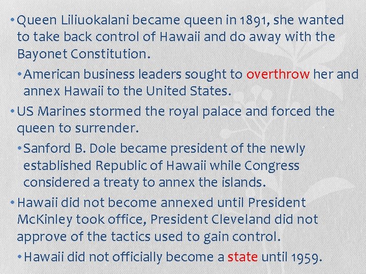  • Queen Liliuokalani became queen in 1891, she wanted to take back control