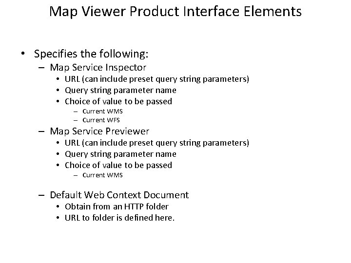 Map Viewer Product Interface Elements • Specifies the following: – Map Service Inspector •