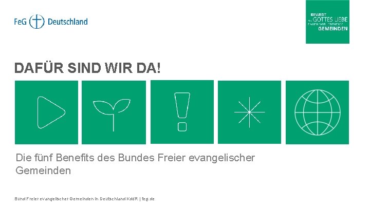 DAFÜR SIND WIR DA! Die fünf Benefits des Bundes Freier evangelischer Gemeinden Bund Freier