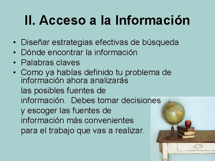 II. Acceso a la Información • • Diseñar estrategias efectivas de búsqueda Dónde encontrar