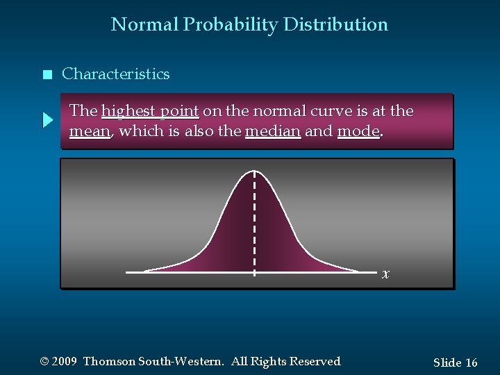 Normal Probability Distribution n Characteristics The highest point on the normal curve is at