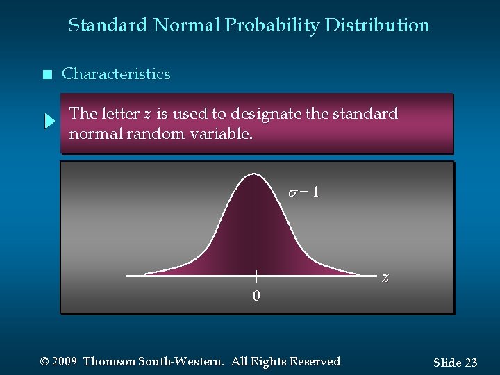 Standard Normal Probability Distribution n Characteristics The letter z is used to designate the