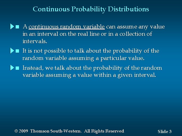 Continuous Probability Distributions n A continuous random variable can assume any value in an