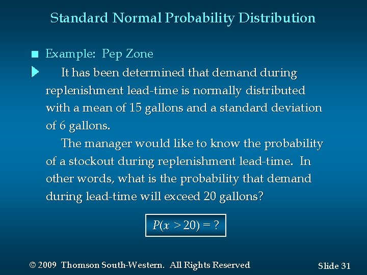 Standard Normal Probability Distribution n Example: Pep Zone It has been determined that demand