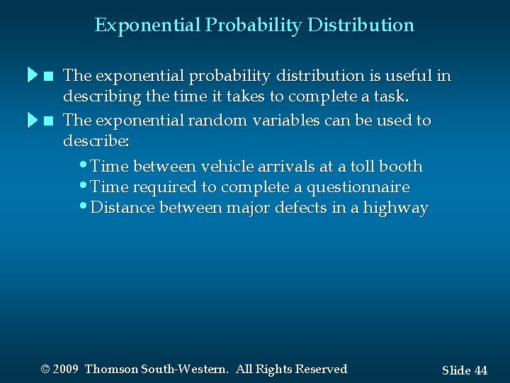 Exponential Probability Distribution n n The exponential probability distribution is useful in describing the