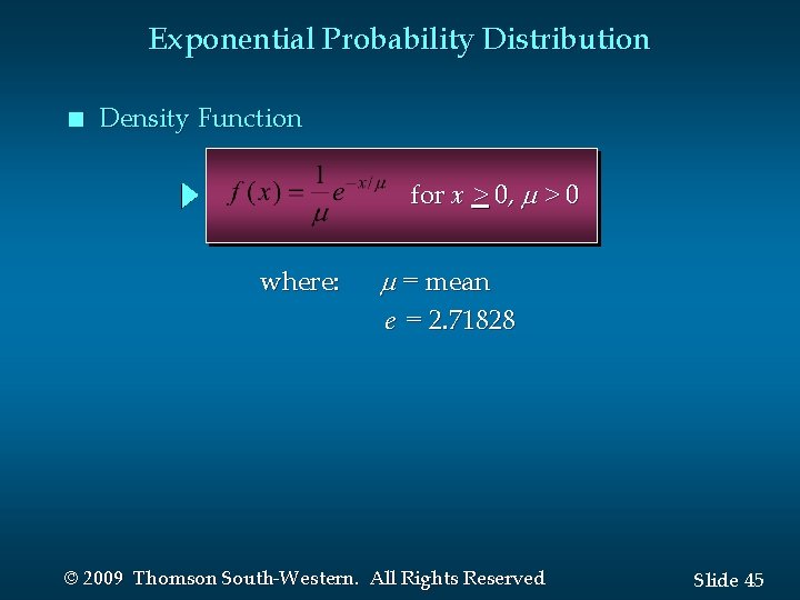 Exponential Probability Distribution n Density Function for x > 0, > 0 where: =