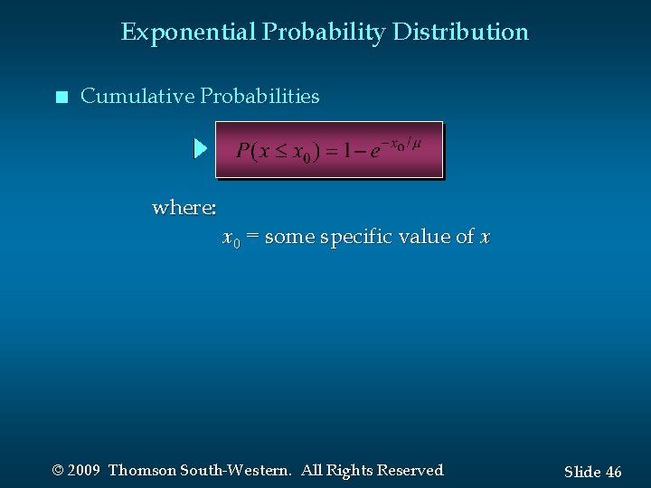 Exponential Probability Distribution n Cumulative Probabilities where: x 0 = some specific value of