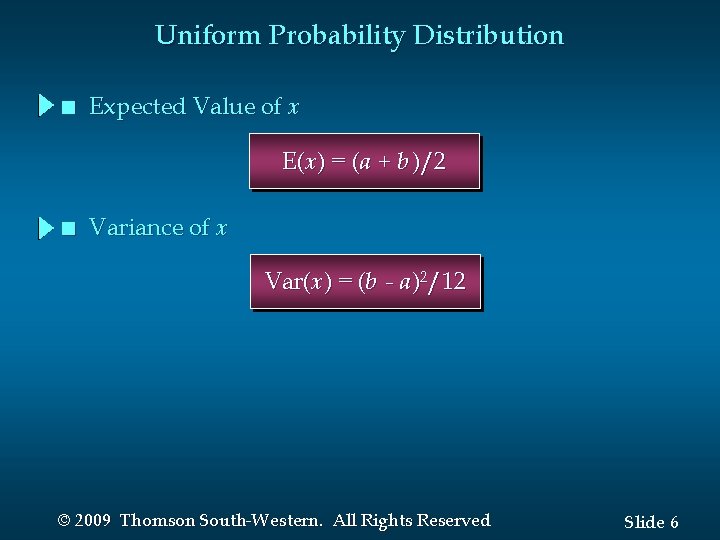 Uniform Probability Distribution n Expected Value of x E(x) = (a + b )/2