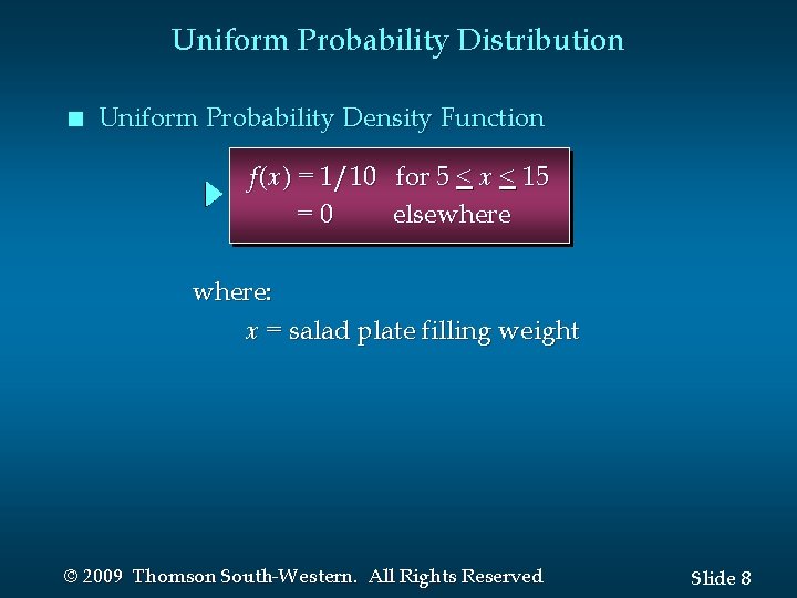 Uniform Probability Distribution n Uniform Probability Density Function f (x) = 1/10 for 5
