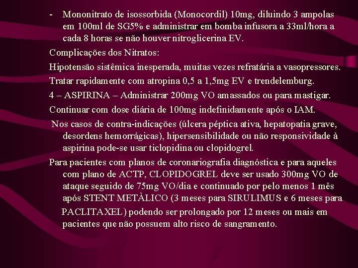 - Mononitrato de isossorbida (Monocordil) 10 mg, diluindo 3 ampolas em 100 ml de