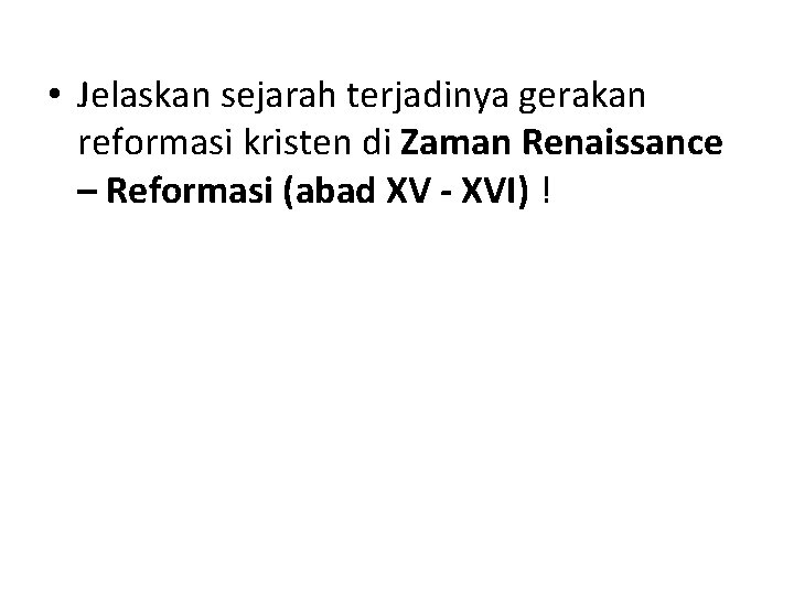  • Jelaskan sejarah terjadinya gerakan reformasi kristen di Zaman Renaissance – Reformasi (abad