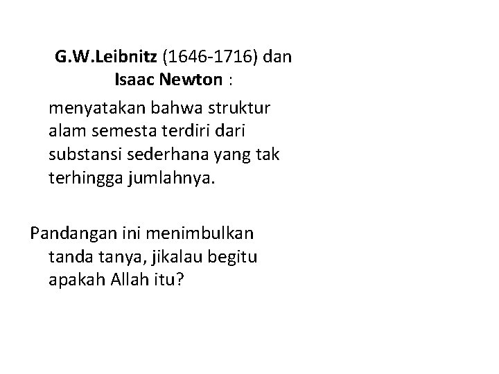 G. W. Leibnitz (1646 -1716) dan Isaac Newton : menyatakan bahwa struktur alam semesta