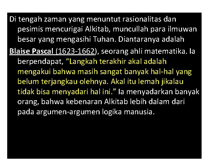 Di tengah zaman yang menuntut rasionalitas dan pesimis mencurigai Alkitab, muncullah para ilmuwan besar