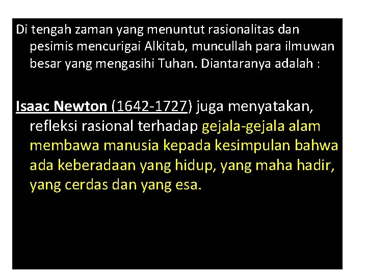 Di tengah zaman yang menuntut rasionalitas dan pesimis mencurigai Alkitab, muncullah para ilmuwan besar