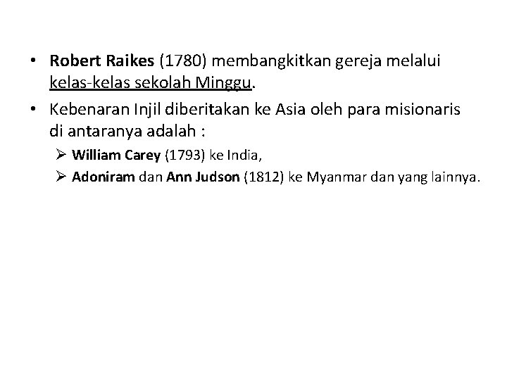  • Robert Raikes (1780) membangkitkan gereja melalui kelas-kelas sekolah Minggu. • Kebenaran Injil