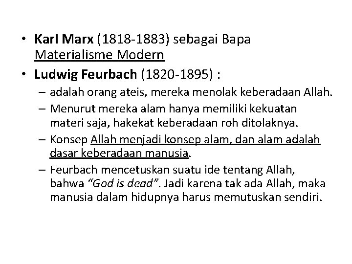  • Karl Marx (1818 -1883) sebagai Bapa Materialisme Modern • Ludwig Feurbach (1820