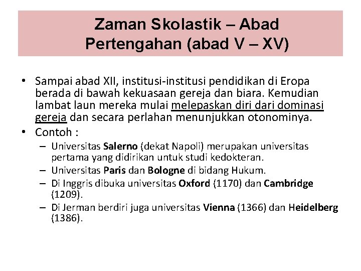 Zaman Skolastik – Abad Pertengahan (abad V – XV) • Sampai abad XII, institusi-institusi