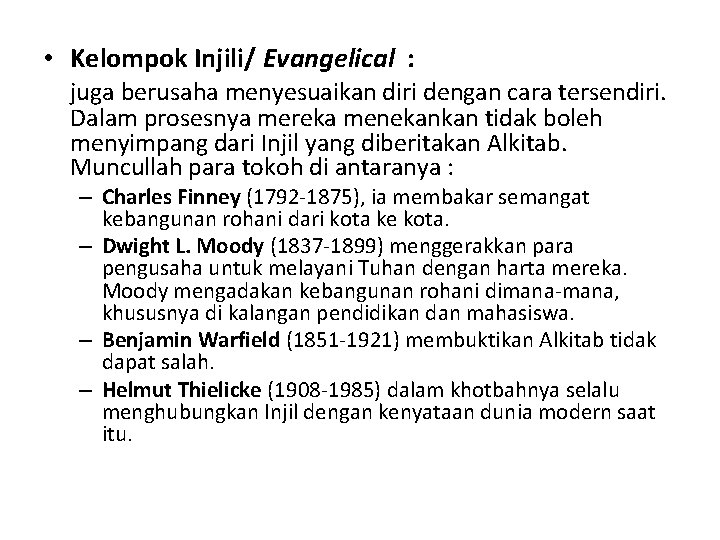  • Kelompok Injili/ Evangelical : juga berusaha menyesuaikan diri dengan cara tersendiri. Dalam