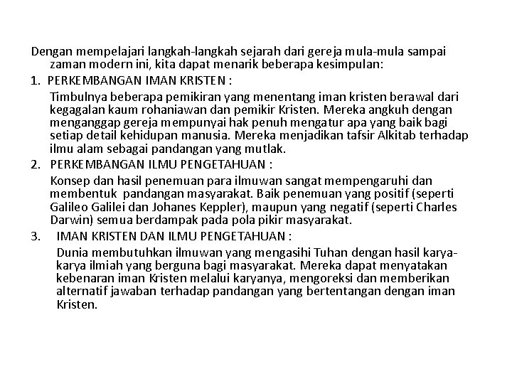 Dengan mempelajari langkah-langkah sejarah dari gereja mula-mula sampai zaman modern ini, kita dapat menarik