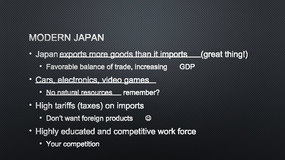 MODERN JAPAN • JAPAN EXPORTS MORE GOODS THAN IT IMPORTS(GREAT THING!) • FAVORABLE BALANCE
