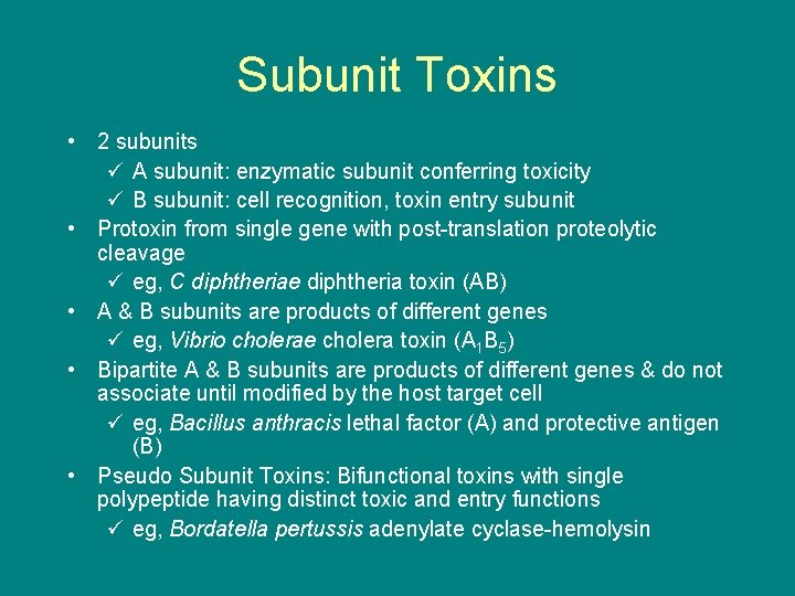 Subunit Toxins • 2 subunits ü A subunit: enzymatic subunit conferring toxicity ü B