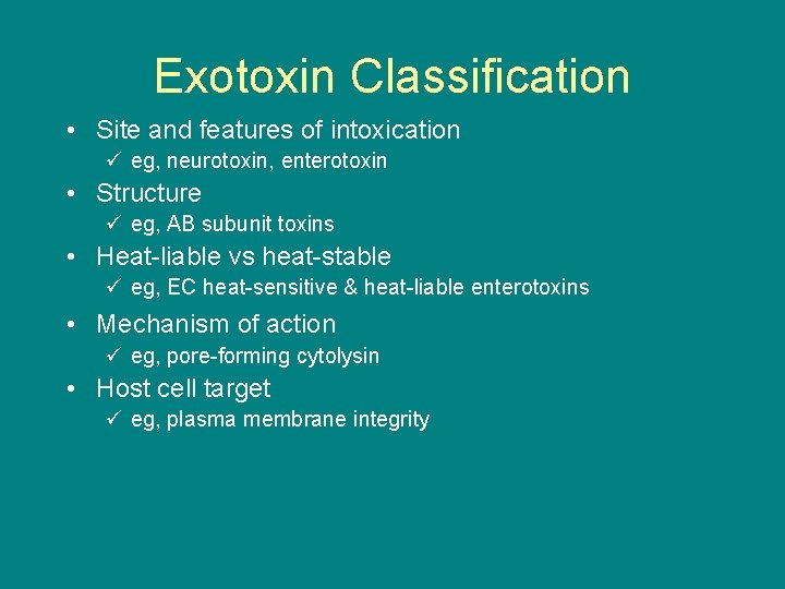 Exotoxin Classification • Site and features of intoxication ü eg, neurotoxin, enterotoxin • Structure