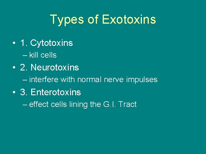 Types of Exotoxins • 1. Cytotoxins – kill cells • 2. Neurotoxins – interfere