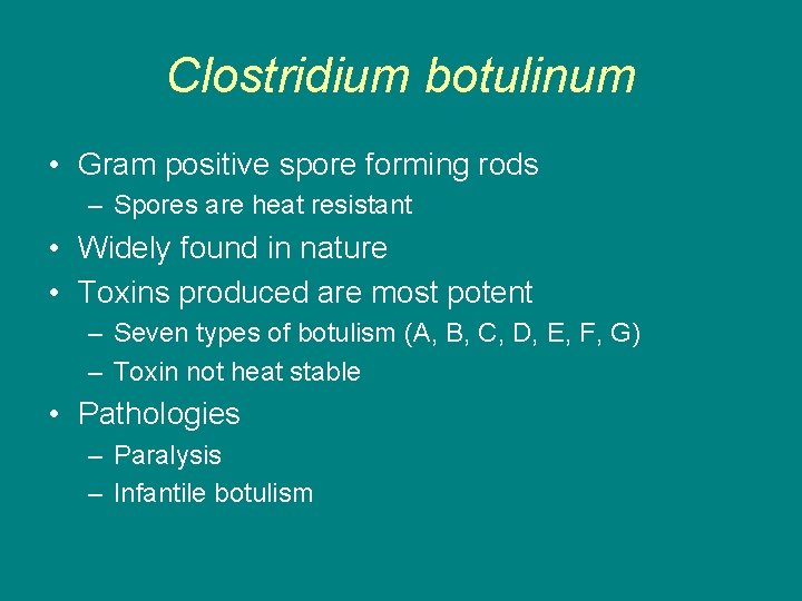 Clostridium botulinum • Gram positive spore forming rods – Spores are heat resistant •