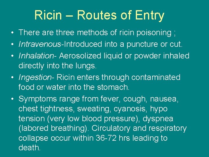 Ricin – Routes of Entry • There are three methods of ricin poisoning ;