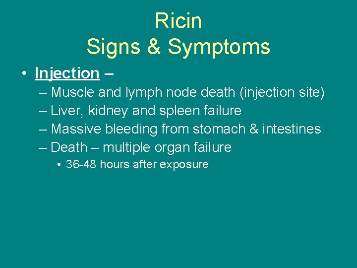 Ricin Signs & Symptoms • Injection – – Muscle and lymph node death (injection